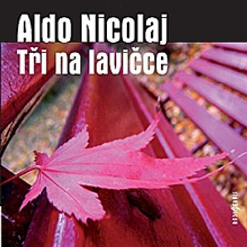 Audiokniha Tři na lavičce - Aldo Nicolaj - Josef Somr