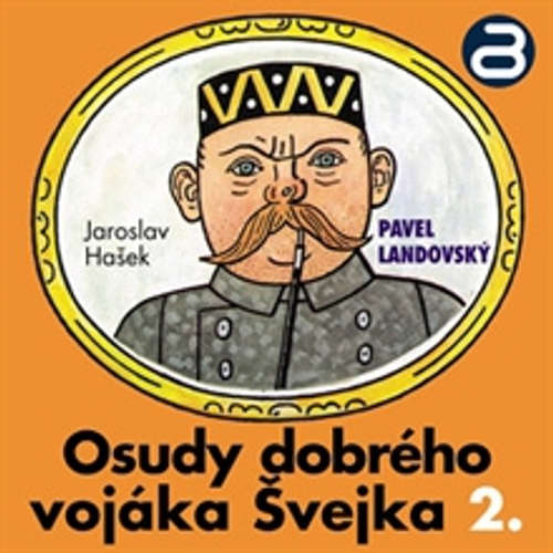 Audiokniha Osudy dobrého vojáka Švejka 2 - Jaroslav Hašek - Pavel Landovský Audiokniha Osudy dobrého vojáka Švejka 2 - Jaroslav Hašek - Pavel Landovský