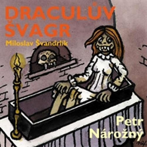 Audiokniha Draculův švagr - Miloslav Švandrlík - Petr Nárožný Audiokniha Draculův švagr - Miloslav Švandrlík - Petr Nárožný