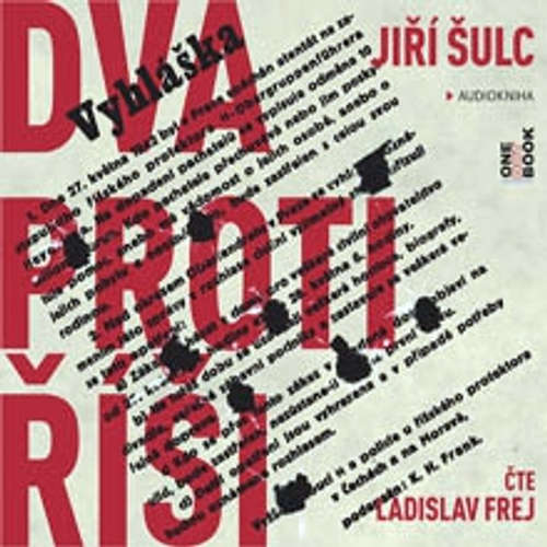 Audiokniha Dva proti Říši - Jiří Šulc - Ladislav Frej Audiokniha Dva proti Říši - Jiří Šulc - Ladislav Frej
