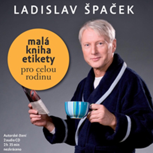 Malá kniha etikety pro celou rodinu - Ladislav Špaček (Audiokniha) Malá kniha etikety pro celou rodinu - Ladislav Špaček (Audiokniha)