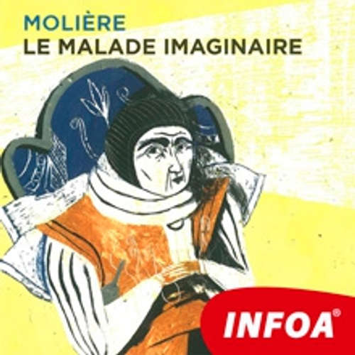 Livre audio Le malade imaginaire (FR) - Molière - Rôzni Interpreti Livre audio Le malade imaginaire (FR) - Molière - Rôzni Interpreti