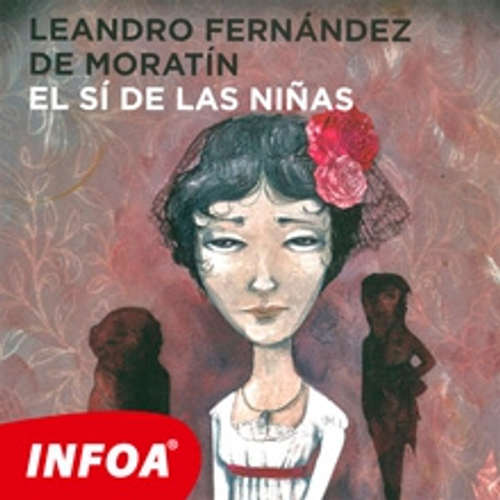 Audiolibro El sí de las niñas (ES) - Leandros Fernandez de Moratin - Rôzni Interpreti Audiolibro El sí de las niñas (ES) - Leandros Fernandez de Moratin - Rôzni Interpreti