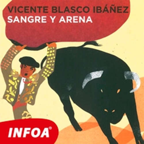 Audiolibro Sangre y arena (ES) - Vincente Blasco Ibanez - Rôzni Interpreti