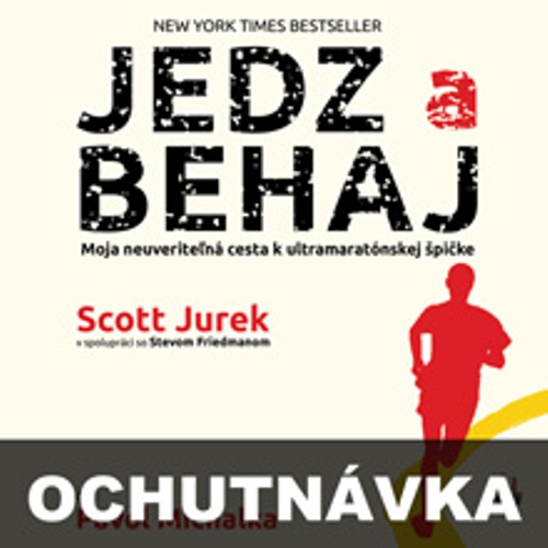 Jedz a behaj (ochutnávka) - Scott Jurek (Audiokniha) Jedz a behaj (ochutnávka) - Scott Jurek (Audiokniha)