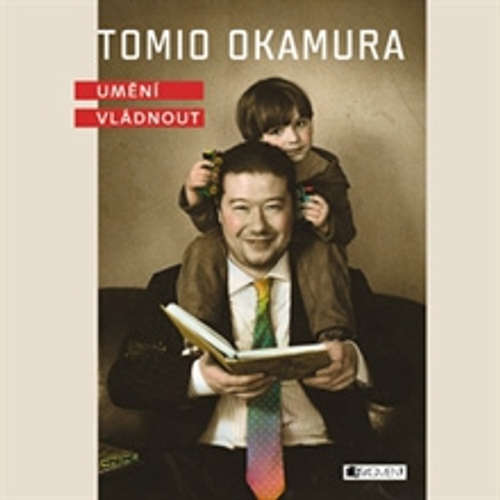 Audiokniha Umění vládnout - Tomio Okamura - Hana Maciuchová Audiokniha Umění vládnout - Tomio Okamura - Hana Maciuchová