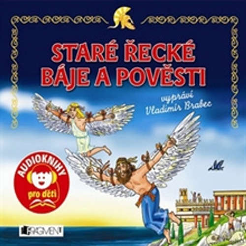 Audiokniha Staré řecké báje a pověsti - Jana Eislerová - Vladimír Brabec Audiokniha Staré řecké báje a pověsti - Jana Eislerová - Vladimír Brabec