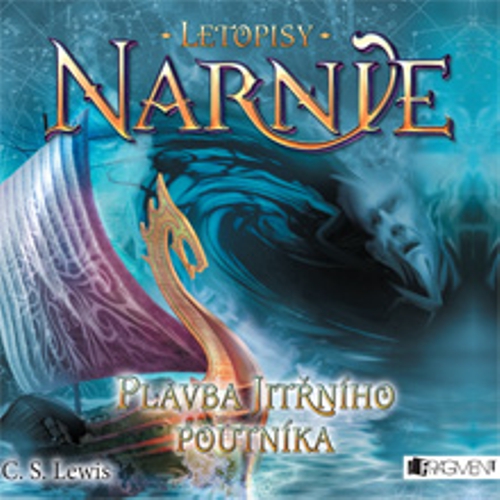 Letopisy Narnie 5 - Plavba Jitřního poutníka - Clive Staples Lewis (Audiokniha) Letopisy Narnie 5 - Plavba Jitřního poutníka - Clive Staples Lewis (Audiokniha)