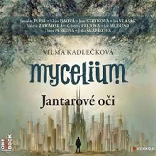 Audiokniha Mycelium I: Jantarové oči - Vilma Kadlečková - Jana Stryková Audiokniha Mycelium I: Jantarové oči - Vilma Kadlečková - Jana Stryková
