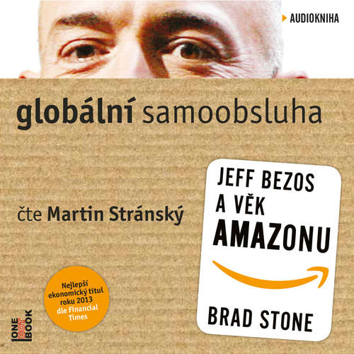 Audiokniha Globální samoobsluha - Jeff Bezos a věk Amazonu - Brad Stone - Martin Stránský