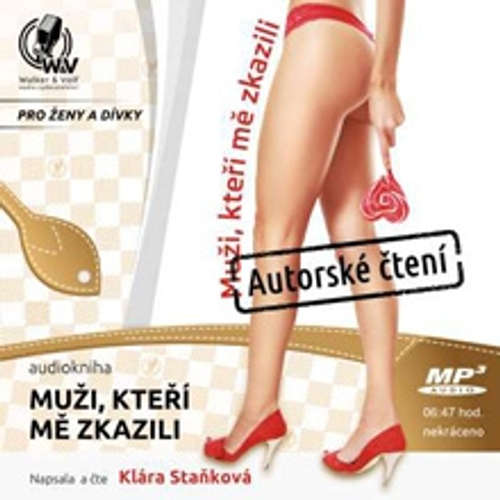 Audiokniha Muži, kteří mě zkazili - Klára Staňková - Klára Staňková Audiokniha Muži, kteří mě zkazili - Klára Staňková - Klára Staňková