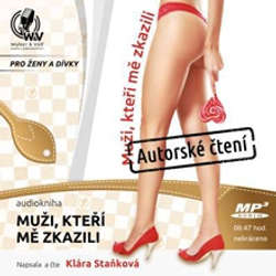 Audiokniha Muži, kteří mě zkazili - Klára Staňková - Klára Staňková