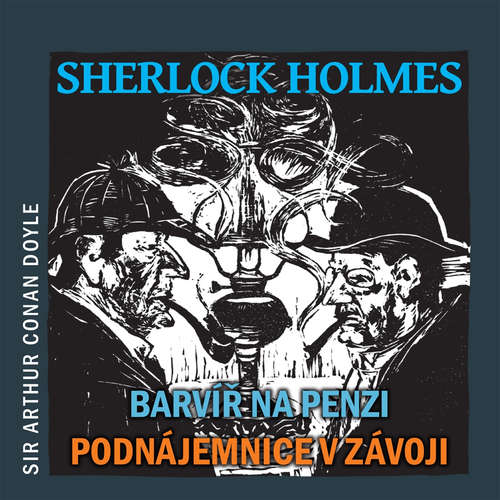 Audiokniha Sherlock Holmes – Barvíř na penzi / Podnájemnice v závoji - Arthur Conan Doyle - Jaroslav Kuneš Audiokniha Sherlock Holmes – Barvíř na penzi / Podnájemnice v závoji - Arthur Conan Doyle - Jaroslav Kuneš