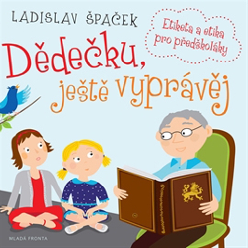 Dědečku, ještě vyprávěj - Ladislav Špaček (Audiokniha) Dědečku, ještě vyprávěj - Ladislav Špaček (Audiokniha)
