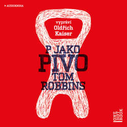Audiokniha P jako pivo - Tom Robbins - Oldřich Kaiser