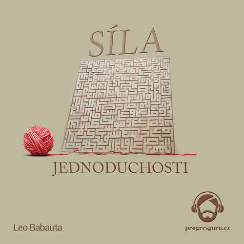 Audiokniha Síla Jednoduchosti - Leo Babauta - Gustav Bubník Audiokniha Síla Jednoduchosti - Leo Babauta - Gustav Bubník