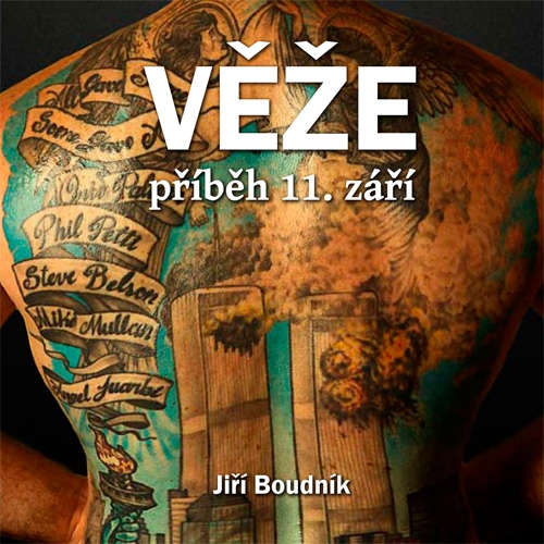 Audiokniha Věže, příběh 11.září - Jiří Boudník - Pavel Batěk Audiokniha Věže, příběh 11.září - Jiří Boudník - Pavel Batěk