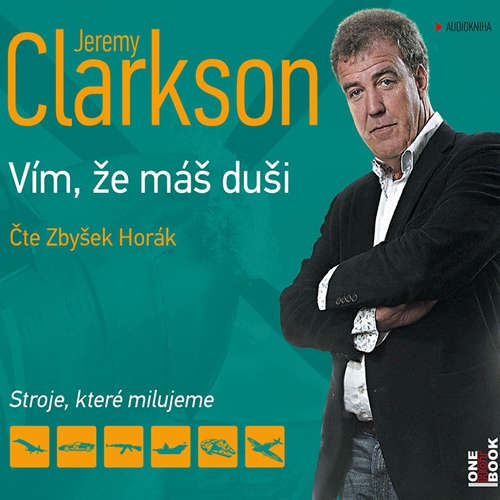 Audiokniha Vím, že máš duši - Jeremy Clarkson - Zbyšek Horák Audiokniha Vím, že máš duši - Jeremy Clarkson - Zbyšek Horák