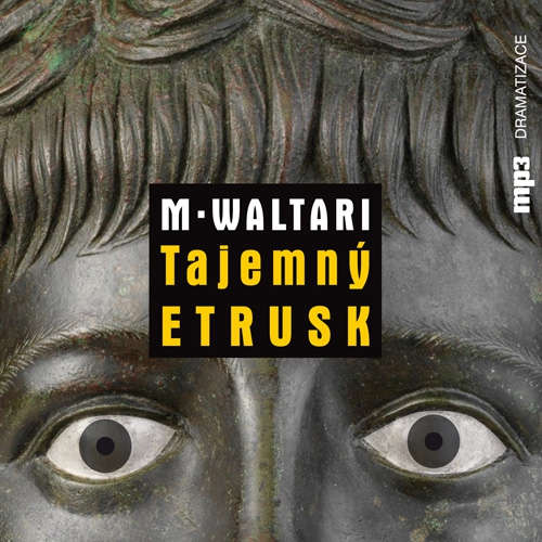Audiokniha Tajemný Etrusk - Mika Waltari - Josef Somr Audiokniha Tajemný Etrusk - Mika Waltari - Josef Somr
