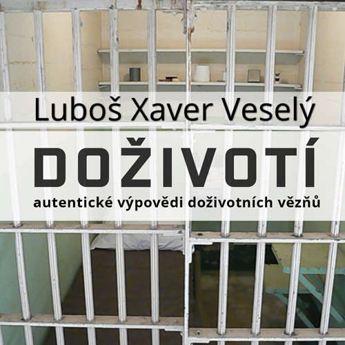 Audiokniha Doživotí - autentické výpovědi doživotních vězňů - Luboš Xaver Veselý - Zdeněk Junák Audiokniha Doživotí - autentické výpovědi doživotních vězňů - Luboš Xaver Veselý - Zdeněk Junák