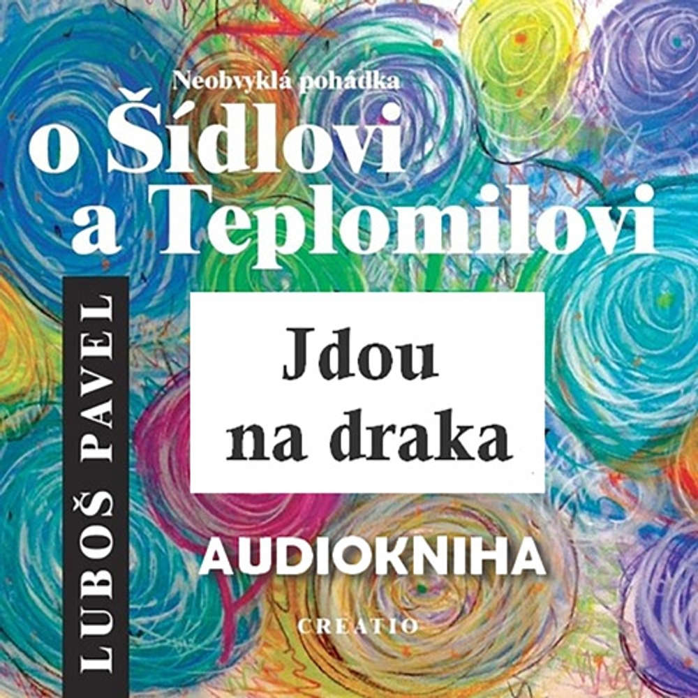 Obal audioknihy Neobvyklá pohádka o Šídlovi a Teplomilovi - Jdou na draka