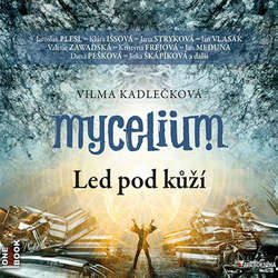 Audiokniha Mycelium II: Led pod kůží - Vilma Kadlečková - Jana Stryková