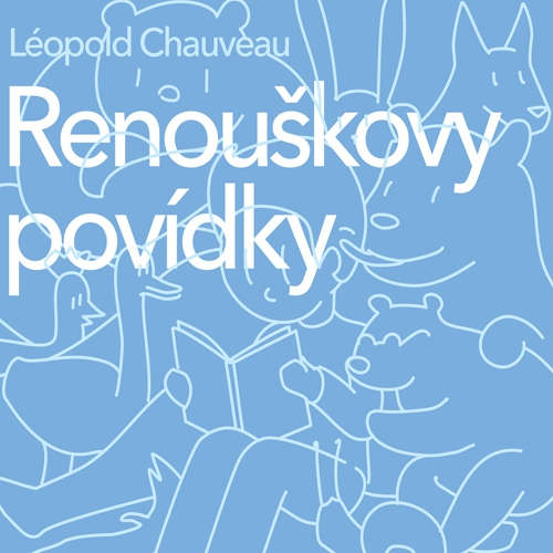 Audiokniha Renouškovy povídky - Léopold Chauveau - Miloslav Mejzlík Audiokniha Renouškovy povídky - Léopold Chauveau - Miloslav Mejzlík