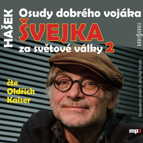 Audiokniha Osudy dobrého vojáka Švejka za světové války 2 - Jaroslav Hašek - Oldřich Kaiser Audiokniha Osudy dobrého vojáka Švejka za světové války 2 - Jaroslav Hašek - Oldřich Kaiser