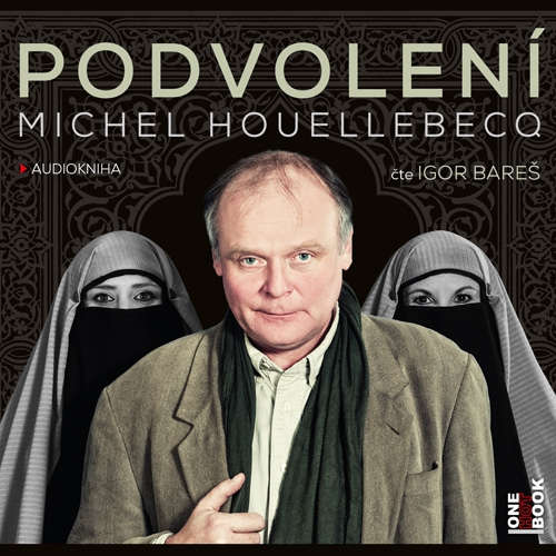 Audiokniha Podvolení - Michel Houellebecq - Igor Bareš Audiokniha Podvolení - Michel Houellebecq - Igor Bareš
