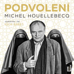 Audiokniha Podvolení - Michel Houellebecq - Igor Bareš