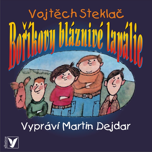 Boříkovy bláznivé lapálie - Vojtěch Steklač (Audiokniha) Boříkovy bláznivé lapálie - Vojtěch Steklač (Audiokniha)
