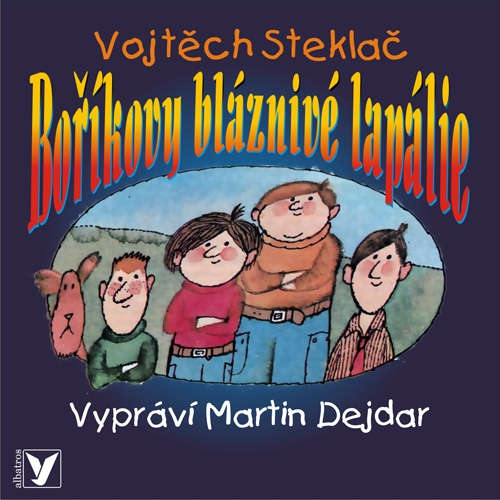 Audiokniha Boříkovy bláznivé lapálie - Vojtěch Steklač - Martin Dejdar Audiokniha Boříkovy bláznivé lapálie - Vojtěch Steklač - Martin Dejdar