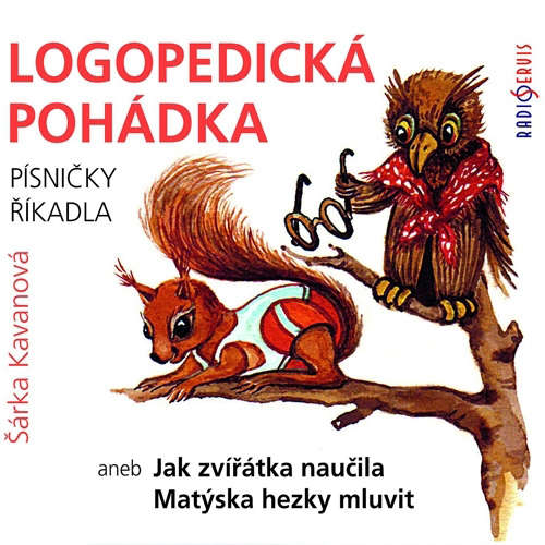Audiokniha Logopedická pohádka aneb Jak zvířátka naučila Matýska hezky mluvit - Šárka Kavanová - Tomáš Kobr