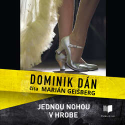 Audiokniha Jednou nohou v hrobe - Dominik Dán - Marián Geišberg