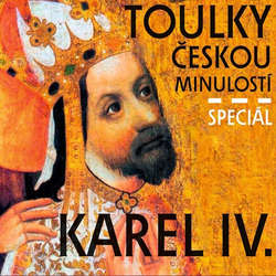 Audiokniha Toulky českou minulostí - speciál Karel IV. - Josef Veselý - Igor Bareš
