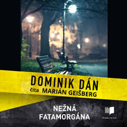 Audiokniha Nežná fatamorgána - Dominik Dán - Marián Geišberg