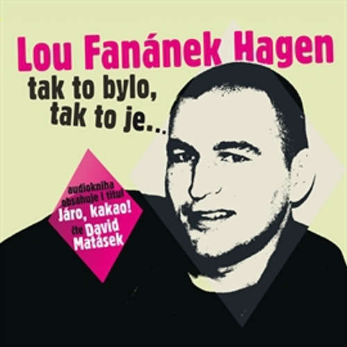 Audiokniha Tak to bylo, tak to je - Lou Fanánek Hagen - David Matásek