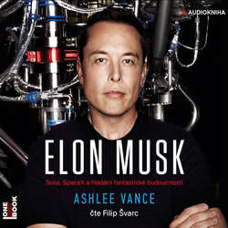 Audiokniha Elon Musk - Ashlee Vance - Filip Švarc