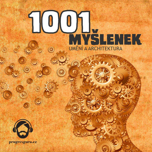 Audiokniha 1001 myšlenek: část Umění a Architektura - Robert Arp - Gustav Bubník Audiokniha 1001 myšlenek: část Umění a Architektura - Robert Arp - Gustav Bubník