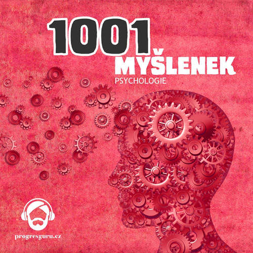 Audiokniha 1001 myšlenek: část Psychologie - Robert Arp - Gustav Bubník Audiokniha 1001 myšlenek: část Psychologie - Robert Arp - Gustav Bubník