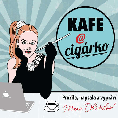Audiokniha Kafe a cigárko - Marie Doležalová - Marie Doležalová Audiokniha Kafe a cigárko - Marie Doležalová - Marie Doležalová