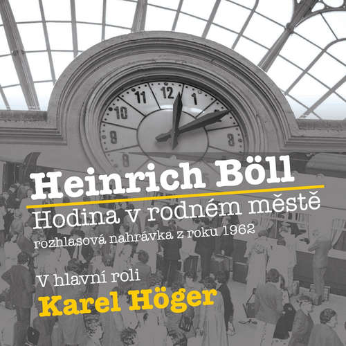 Audiokniha Hodina v rodném městě - Heinrich Böll - Jaroslava Adamová Audiokniha Hodina v rodném městě - Heinrich Böll - Jaroslava Adamová