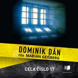 Audiokniha Cela číslo 17 - Dominik Dán - Marián Geišberg