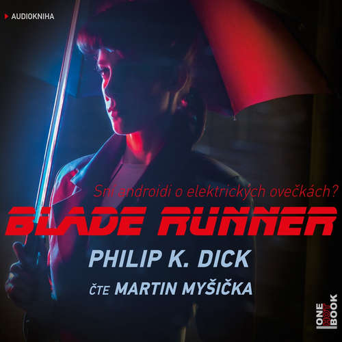 Audiokniha Blade Runner - Philip K. Dick - Martin Myšička Audiokniha Blade Runner - Philip K. Dick - Martin Myšička