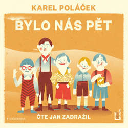 Audiokniha Bylo nás pět - Karel Poláček - Jan Zadražil