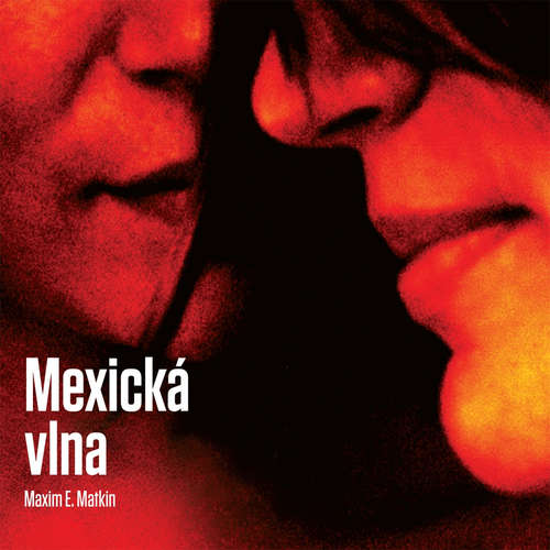 Audiokniha Mexická vlna - Maxim E. Matkin - Marián Mitaš Audiokniha Mexická vlna - Maxim E. Matkin - Marián Mitaš