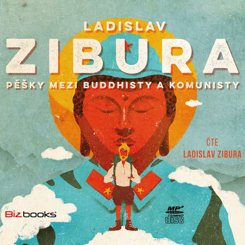 Audiokniha Pěšky mezi buddhisty a komunisty - Ladislav Zibura - Ladislav Zibura Audiokniha Pěšky mezi buddhisty a komunisty - Ladislav Zibura - Ladislav Zibura