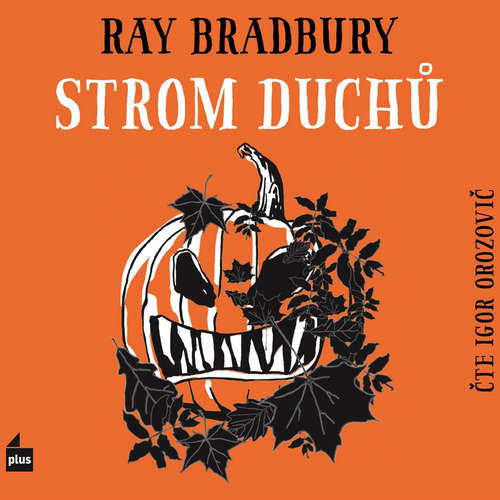 Audiokniha Strom duchů - Ray Bradbury - Igor Orozovič Audiokniha Strom duchů - Ray Bradbury - Igor Orozovič