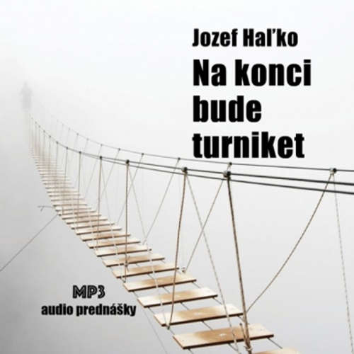 Audiokniha Na konci bude turniket - Jozef  Haľko - Jozef Haľko