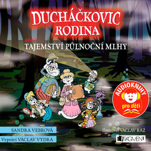 Audiokniha Ducháčkovic rodina aneb Tajemství půlnoční mlhy - Sandra Vebrová - Václav Vydra Audiokniha Ducháčkovic rodina aneb Tajemství půlnoční mlhy - Sandra Vebrová - Václav Vydra